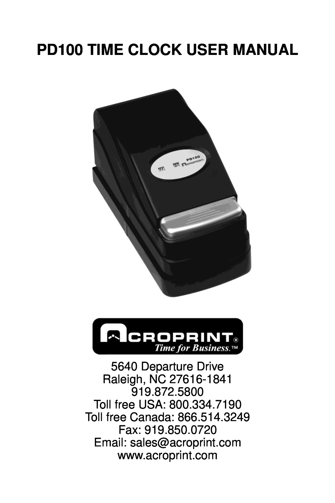 Acroprint user manual Departure Drive Raleigh, NC 919.872.5800 Toll free USA, PD100 TIME CLOCK USER MANUAL 