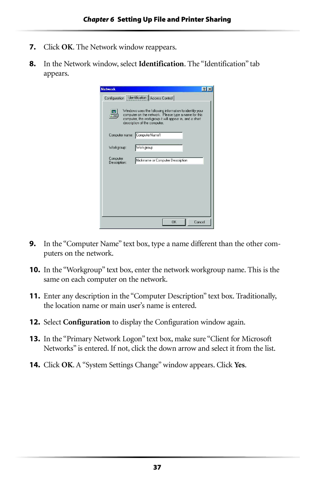 Actiontec electronic HPE100T user manual Click OK. a System Settings Change window appears. Click Yes 