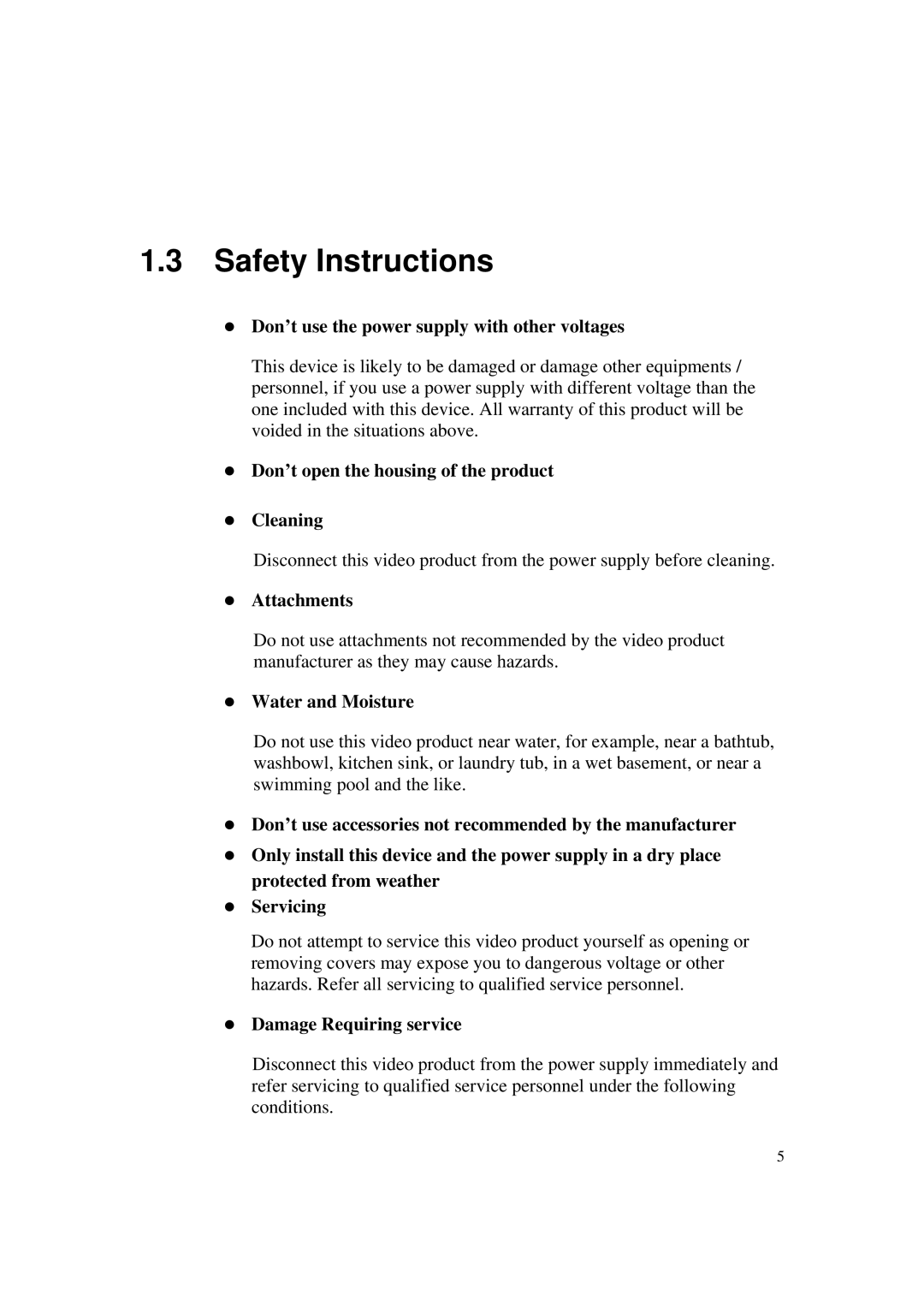 ACTiSYS CAM-6500 user manual Don’t use the power supply with other voltages, Don’t open the housing of the product Cleaning 