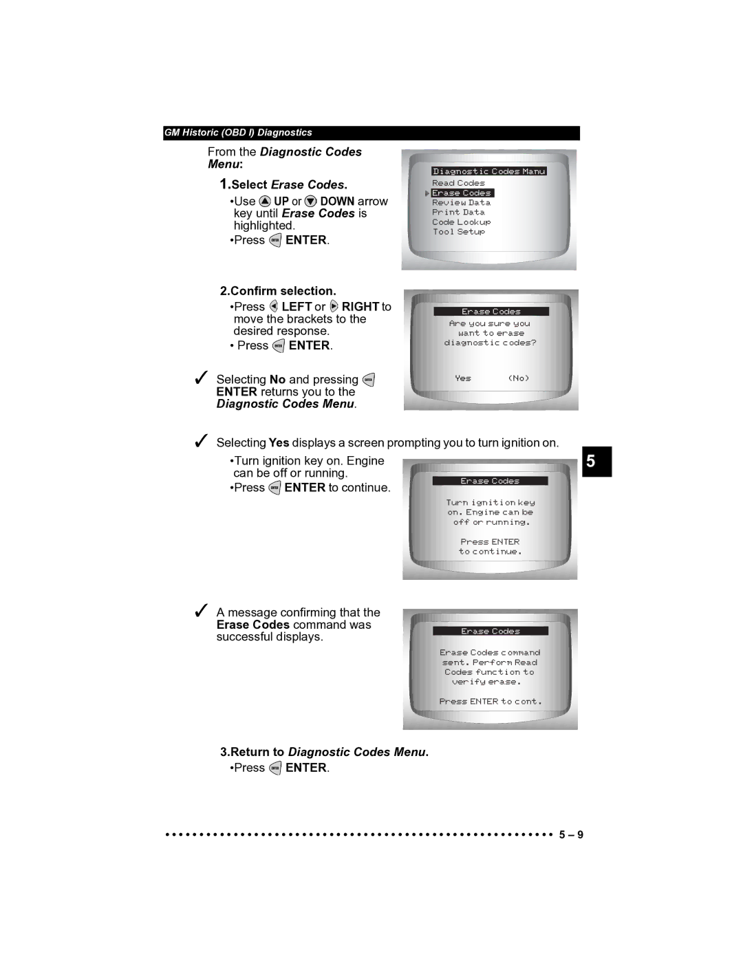 Actron CP9185 From the Diagnostic Codes Menu Select Erase Codes, Use UP or Down arrow key until Erase Codes is highlighted 