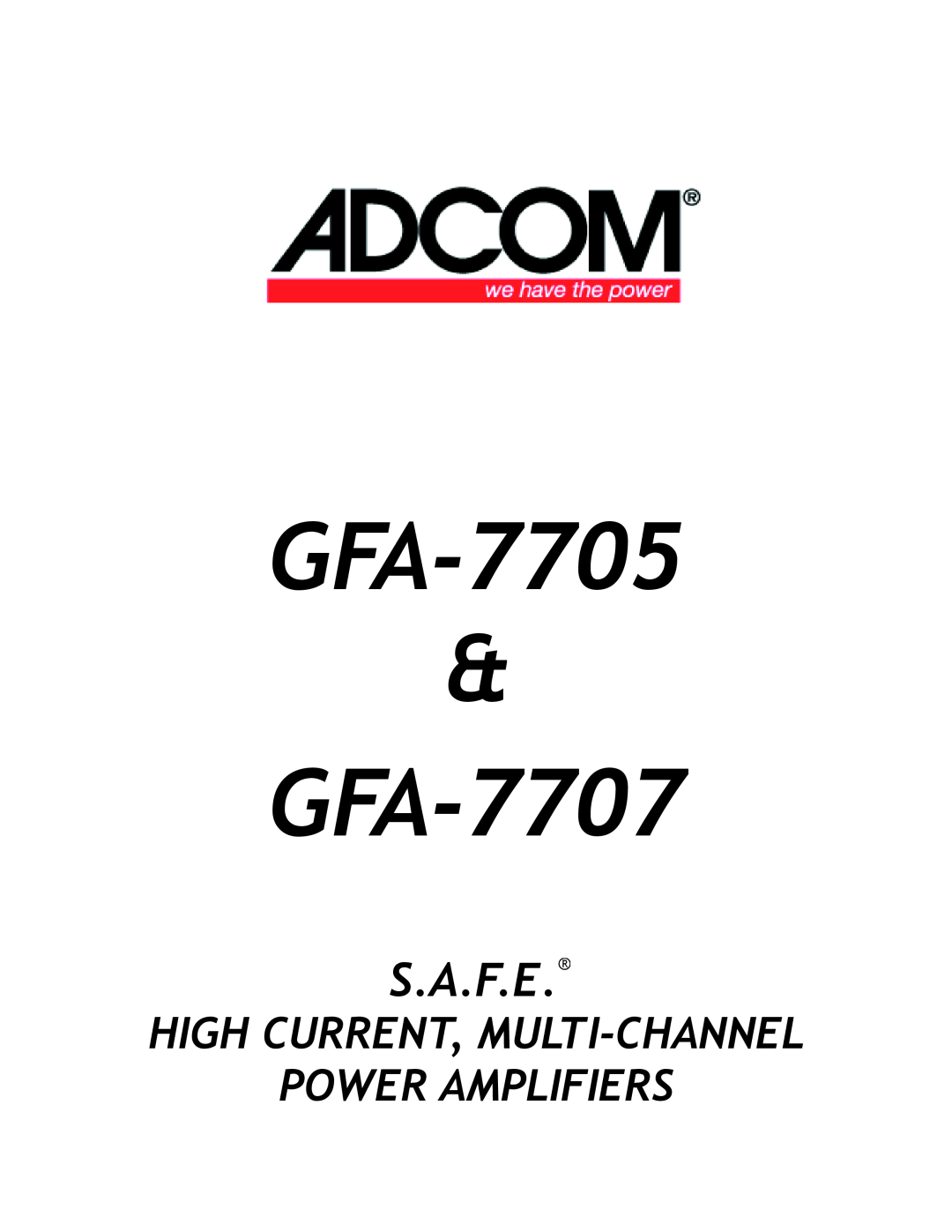 Adcom GFA7707 manual GFA-7705 & GFA-7707, S.A.F.E, High Current, Multi-Channel Power Amplifiers 