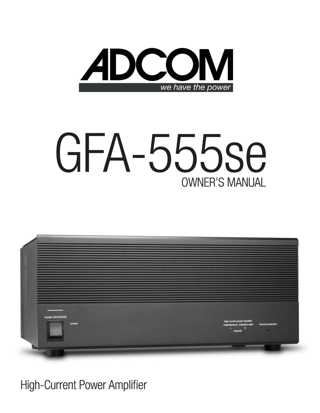 Adcom GFA-555se owner manual High-CurrentPower Ampliﬁ er 