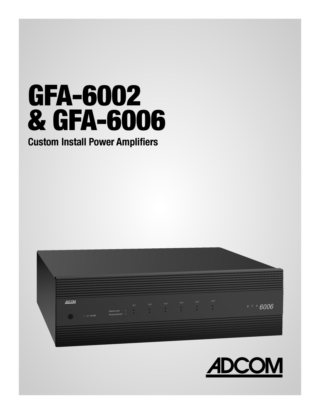 Adcom owner manual GFA-6002 & GFA-6006, Custom Install Power Amplifiers, on / standby, distortion alert 