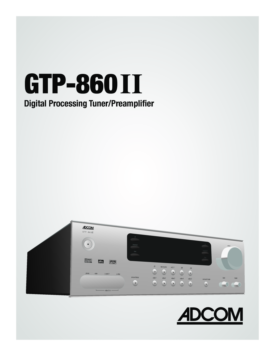 Adcom GTP-860II manual Digital Processing Tuner/Preamplifier, G T P, surround backs, video3, video4, video5 