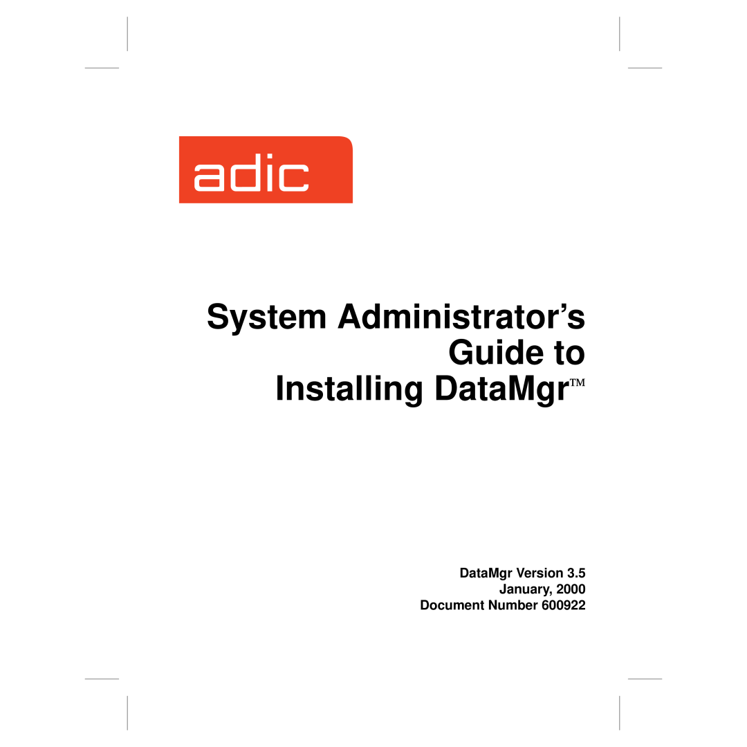 ADIC 3.5 manual System Administrator’s Guide to, Installing DataMgr, DataMgr Version January, Document Number 