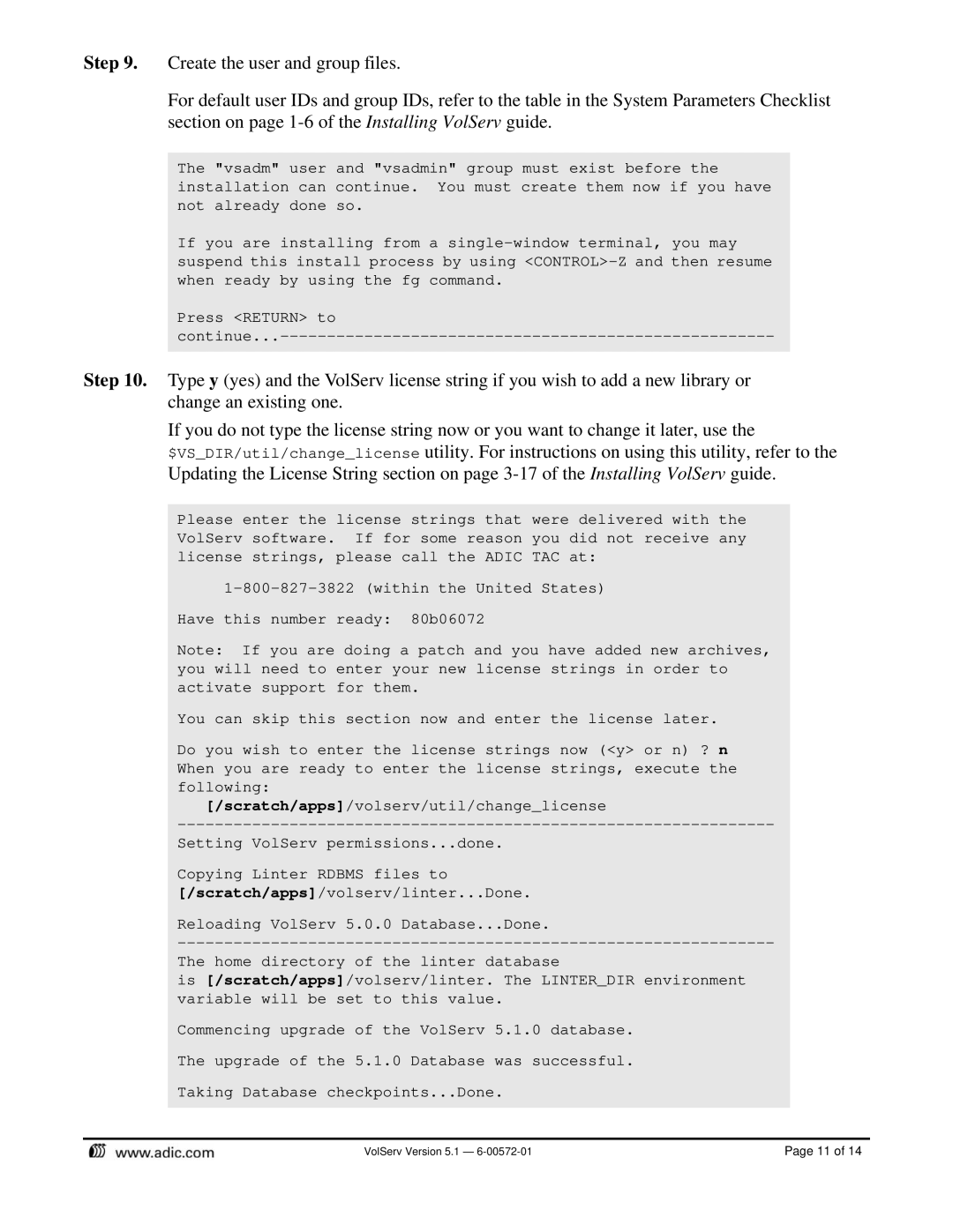 ADIC 5.1 installation instructions Reloading VolServ 5.0.0 Database Done 