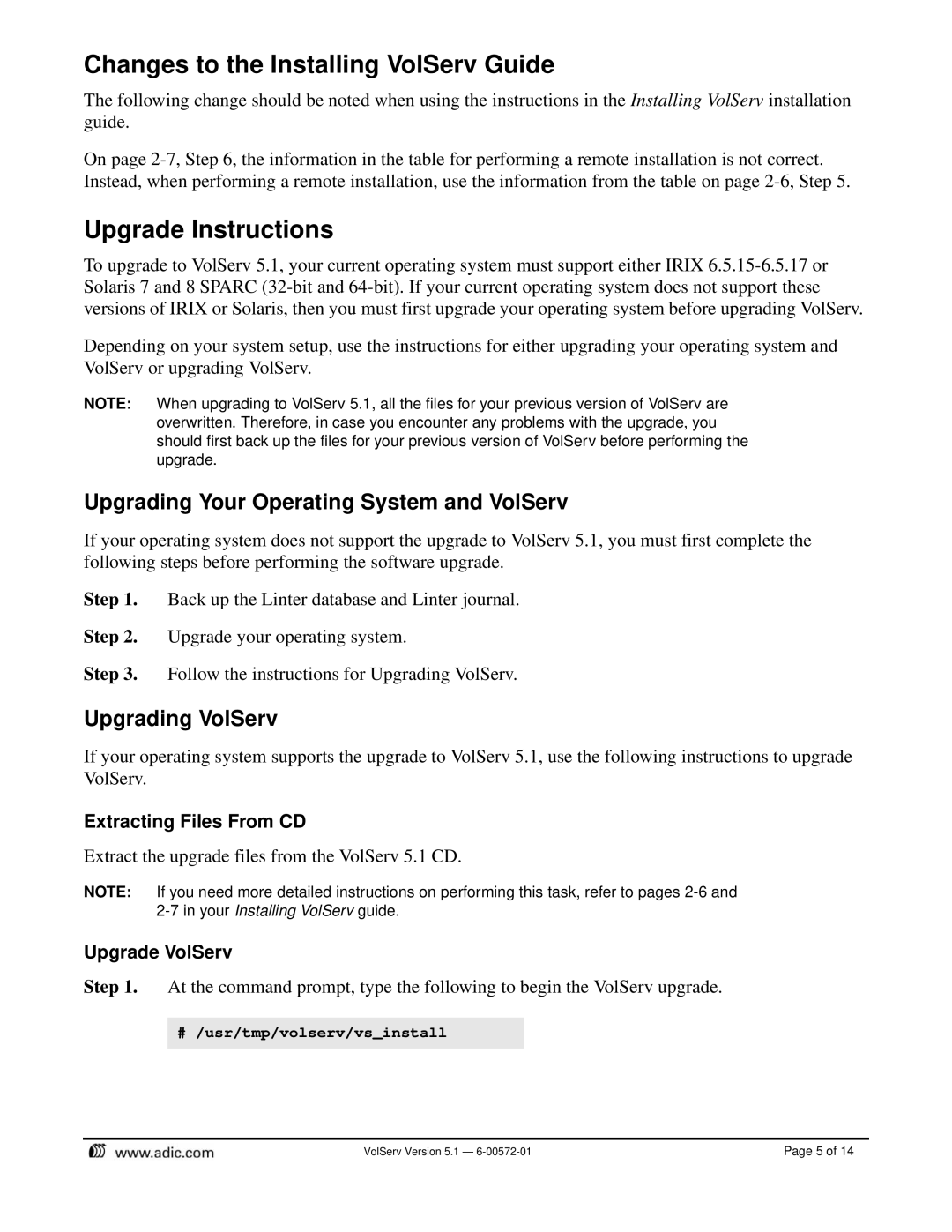 ADIC 5.1 Changes to the Installing VolServ Guide, Upgrade Instructions, # /usr/tmp/volserv/vsinstall 