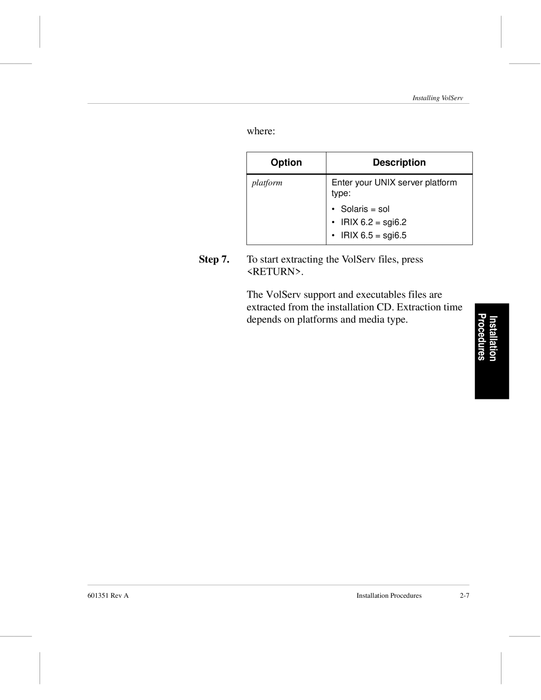 ADIC Version 5.0 manual To start extracting the VolServ files, press, Depends on platforms and media type 