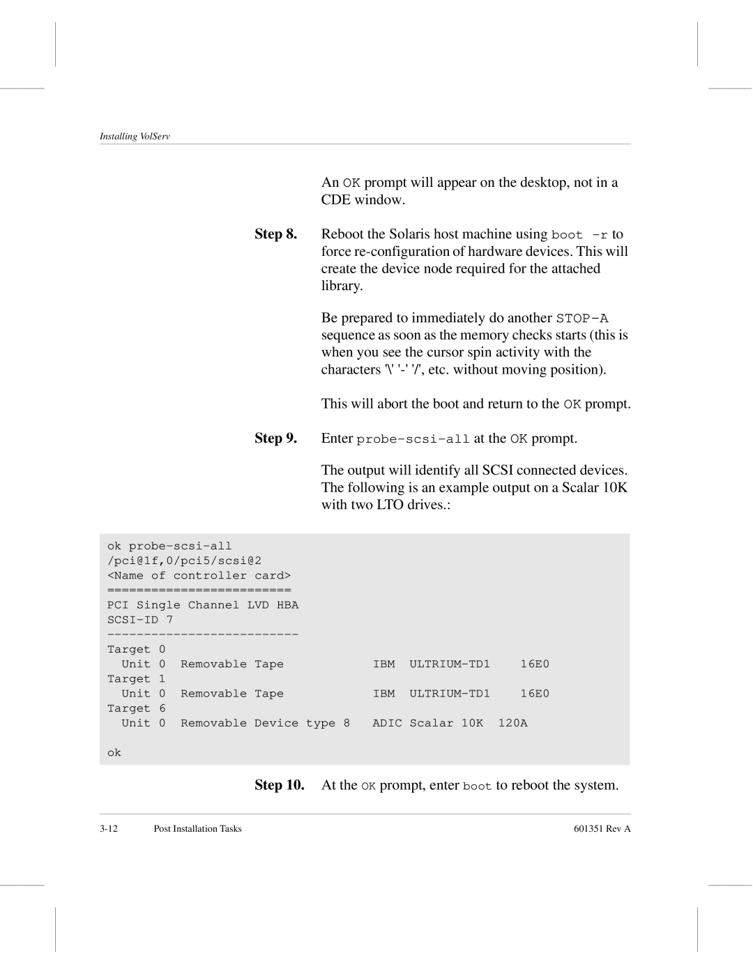 ADIC Version 5.0 Reboot the Solaris host machine using boot -r to, Force re-configuration of hardware devices. This will 