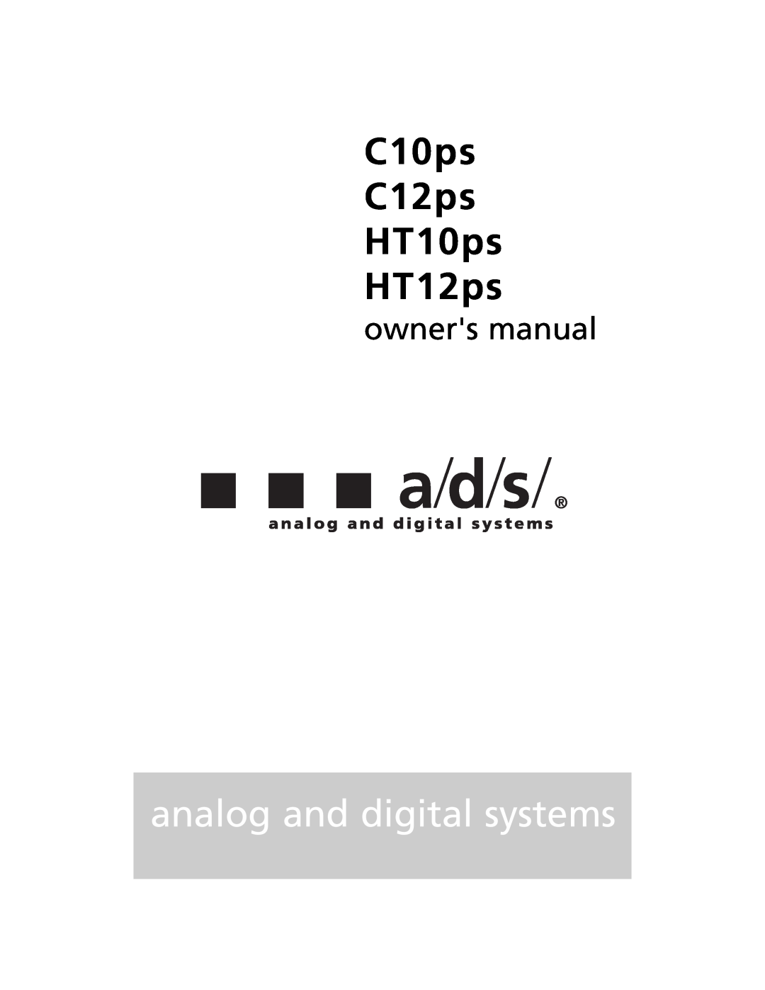 a/d/s/ owner manual C10ps C12ps HT10ps HT12ps, analog and digital systems 