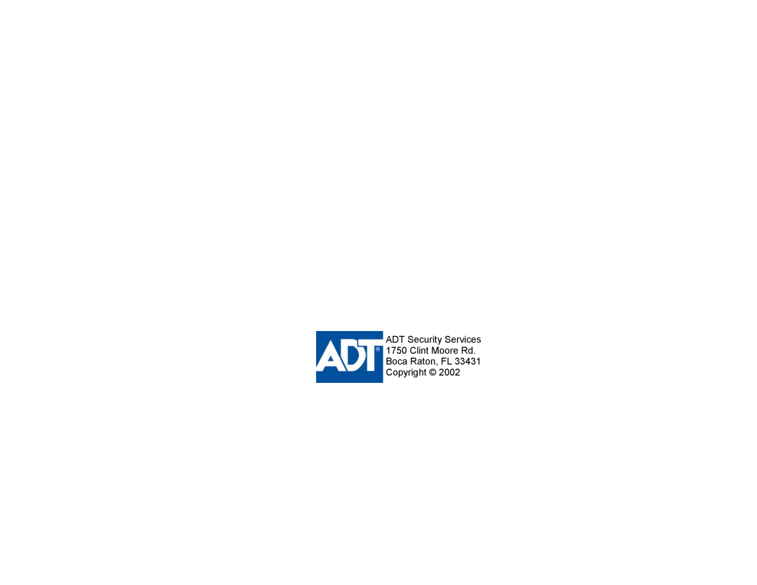 ADT Security Services EZ manual ADT Security Services 1750 Clint Moore Rd, Boca Raton, FL Copyright 