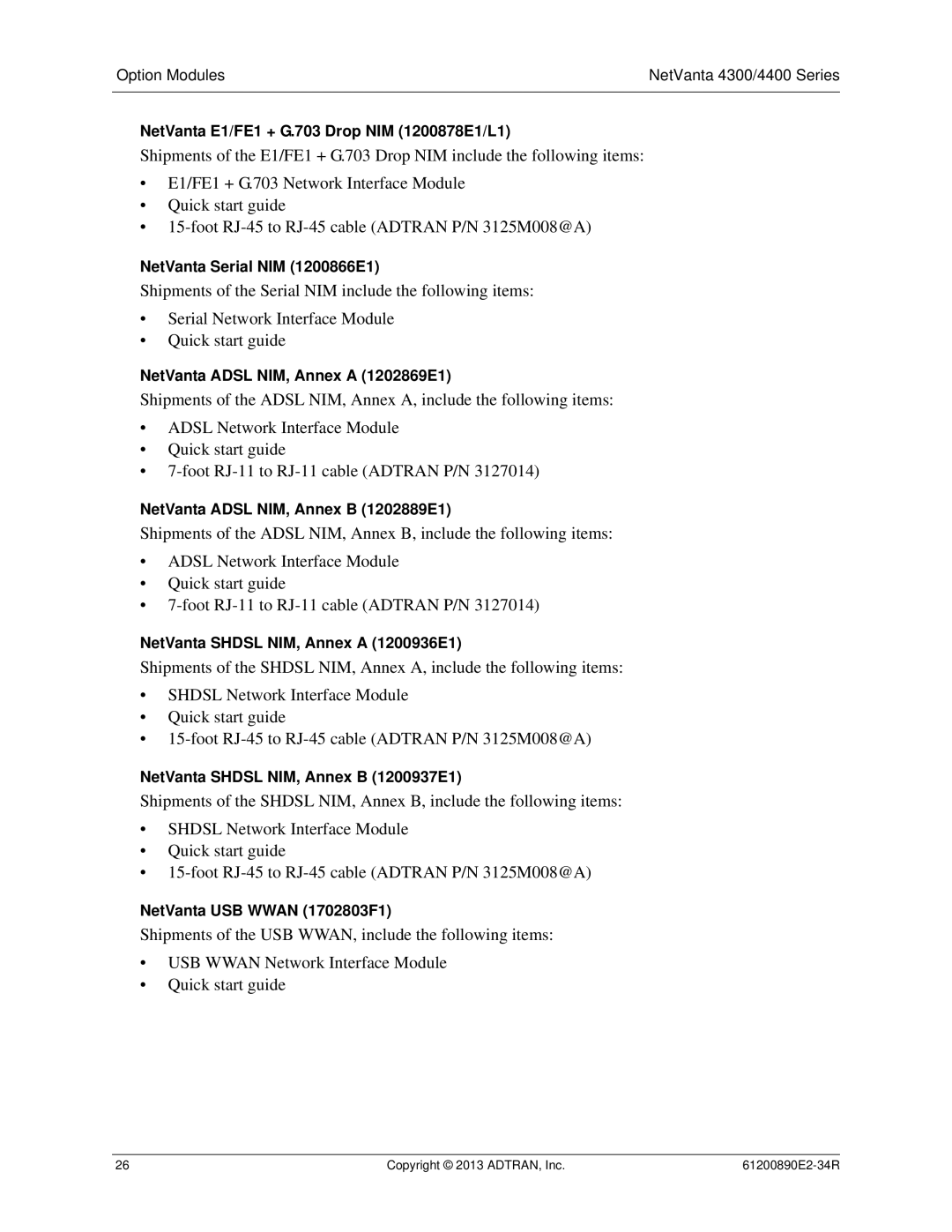 ADTRAN 1202890E1 NetVanta E1/FE1 + G.703 Drop NIM 1200878E1/L1, NetVanta Serial NIM 1200866E1, NetVanta USB Wwan 1702803F1 
