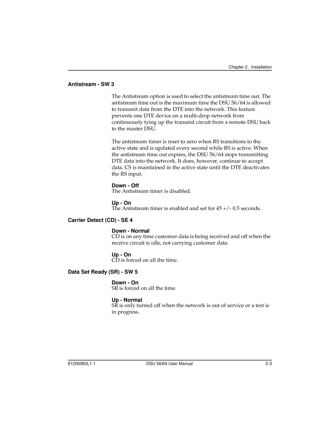 ADTRAN DSU 56 Antistream SW, Down Off, Carrier Detect CD SE Down Normal, Data Set Ready SR SW Down On, Up Normal 