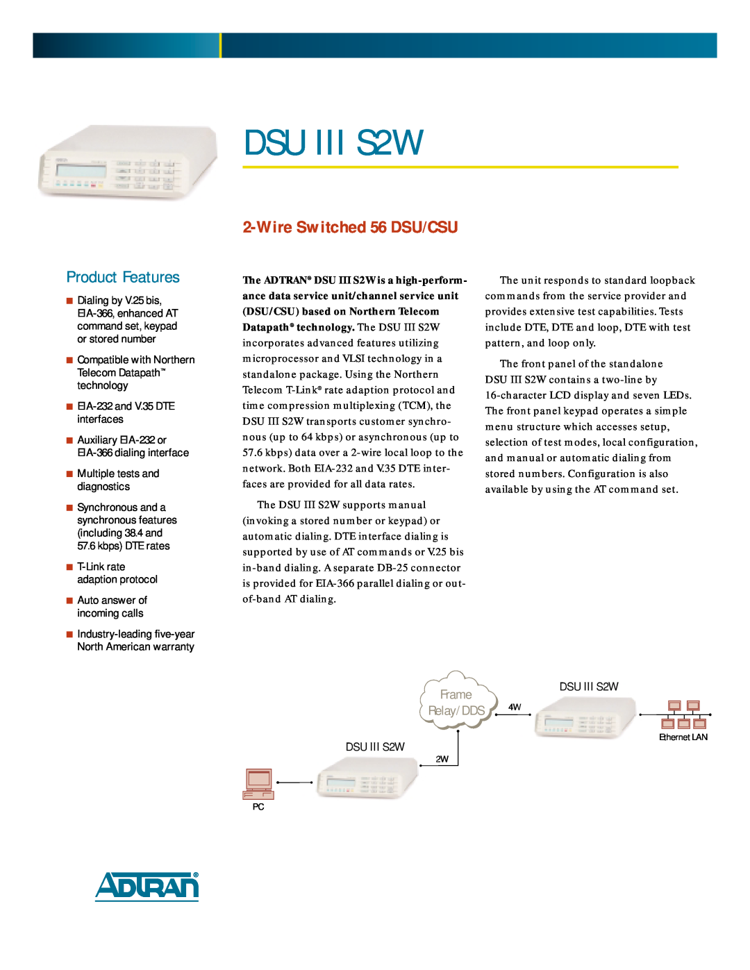 ADTRAN DSU III S2W warranty Product Features, Wire Switched 56 DSU/CSU, EIA-232 and V.35 DTE interfaces, kbps DTE rates 
