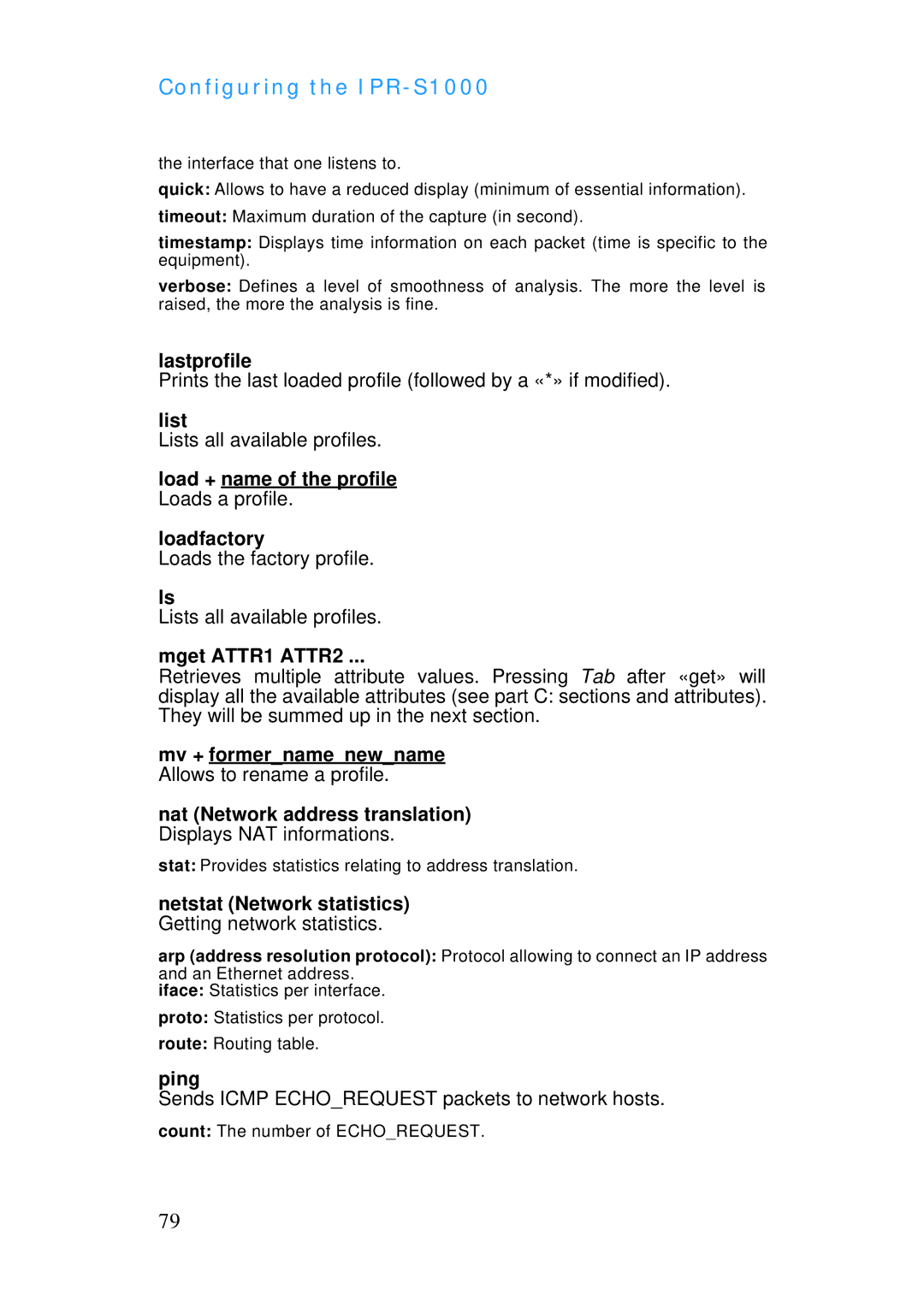 ADTRAN IPR-S1000 Lastprofile, List, Load + name of the profile, Loadfactory, Mget ATTR1 ATTR2, Mv + formername newname 