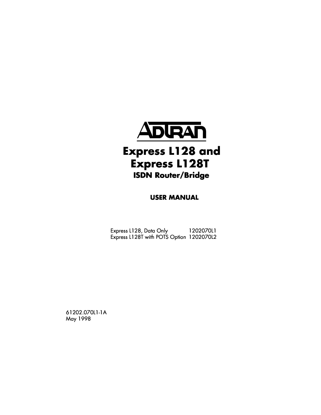 ADTRAN user manual User Manual, Express L128 and Express L128T, ISDN Router/Bridge, Express L128, Data Only, 1202070L1 