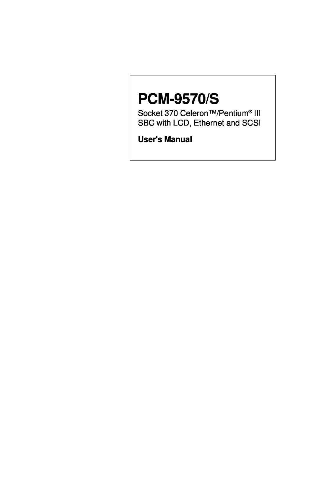 Advantech 2006957006 5th Edition user manual PCM-9570/S, Socket 370 Celeron/Pentium III SBC with LCD, Ethernet and SCSI 