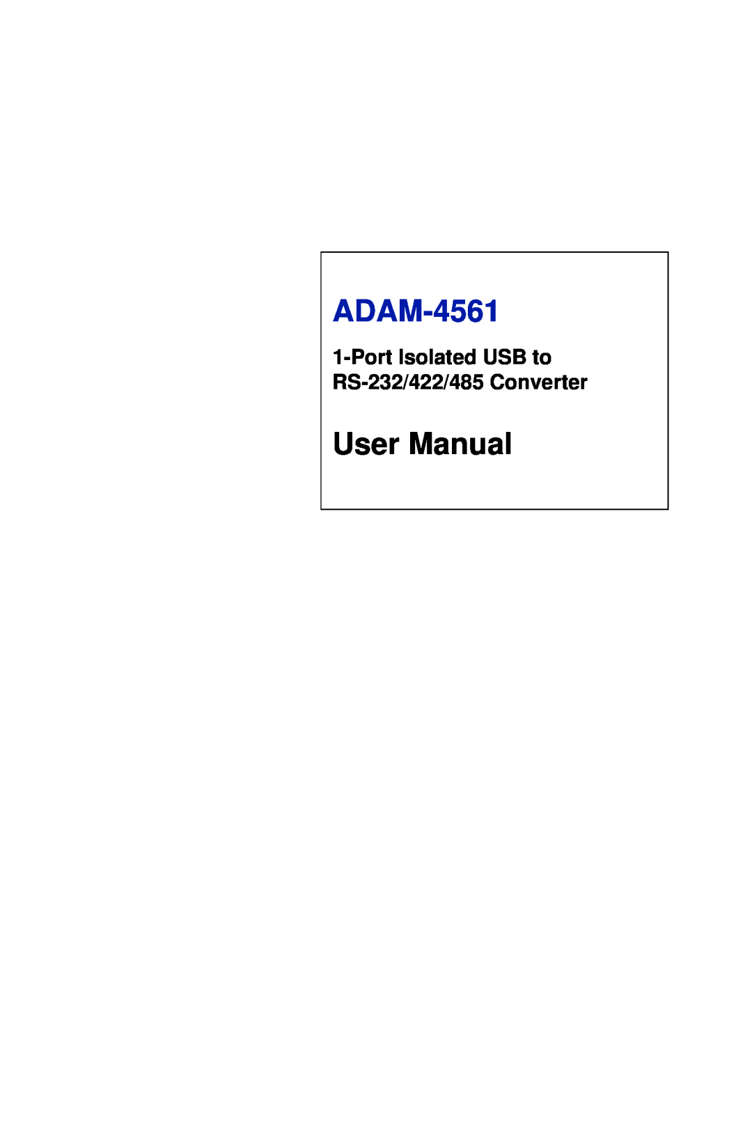 Advantech ADAM-4561 user manual User Manual, Port Isolated USB to RS-232/422/485 Converter 