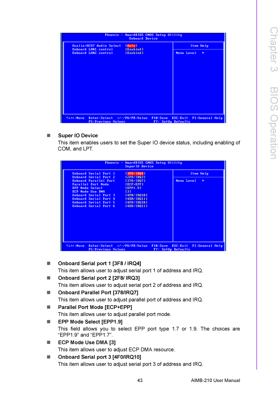 Advantech AIMB-210 Super IO Device, Onboard Serial port 1 3F8 / IRQ4, Onboard Serial port 2 2F8/ IRQ3, ECP Mode Use DMA 