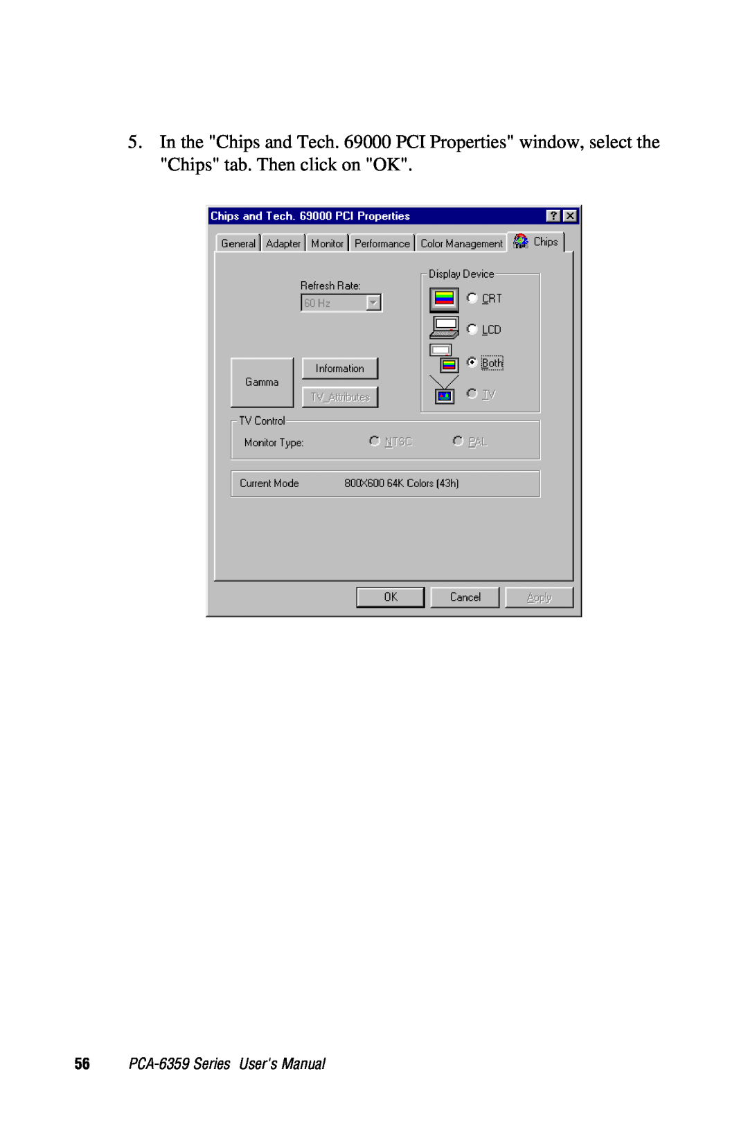 Advantech PCA-6359 user manual In the Chips and Tech. 69000 PCI Properties window, select the, Chips tab. Then click on OK 
