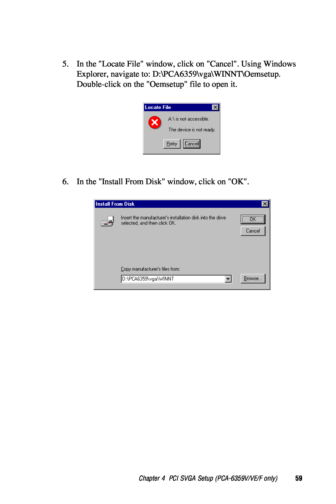 Advantech user manual In the Install From Disk window, click on OK, PCI SVGA Setup PCA-6359V/VE/F only 