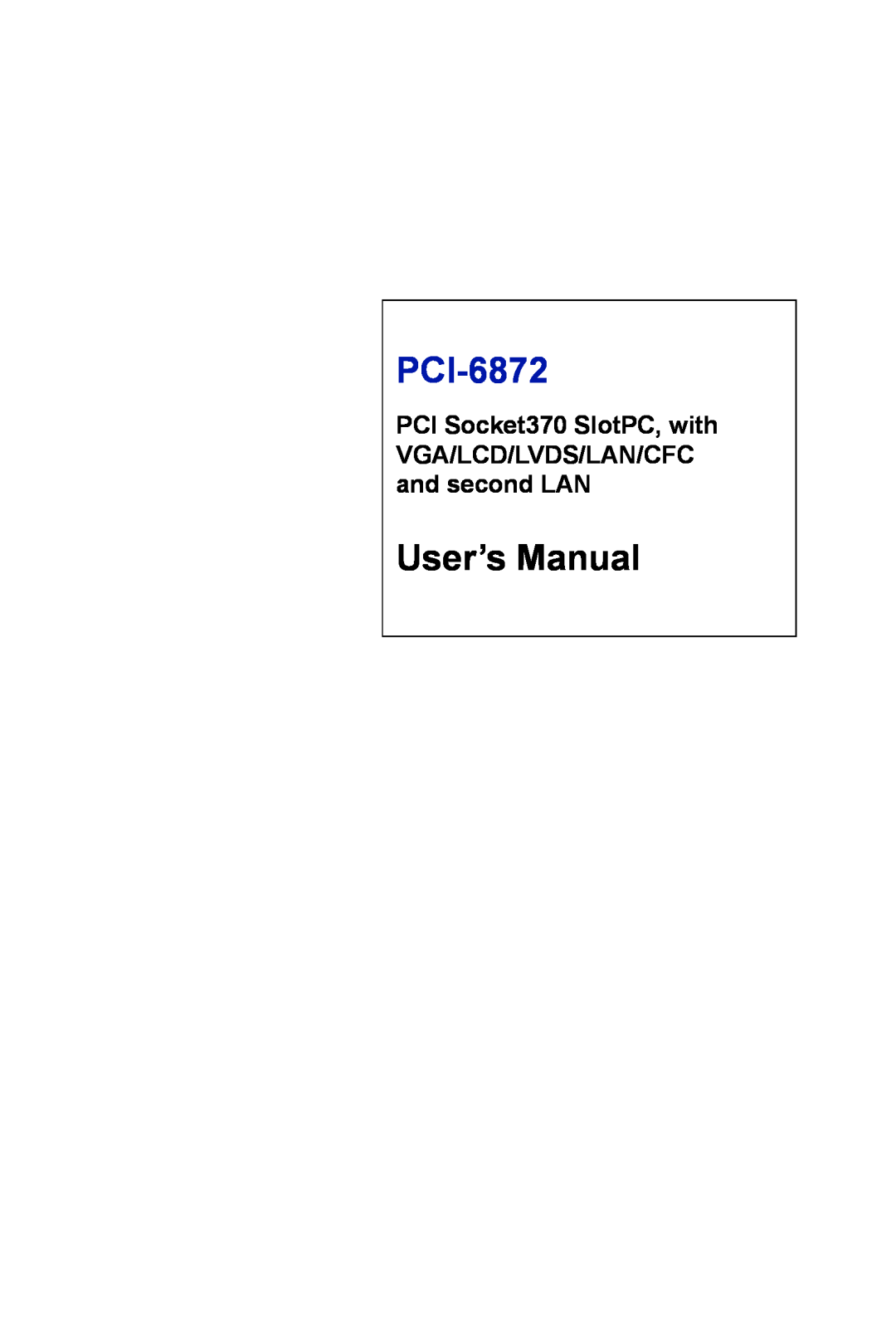 Advantech PCI-6872 user manual User’s Manual, PCI Socket370 SlotPC, with VGA/LCD/LVDS/LAN/CFC and second LAN 