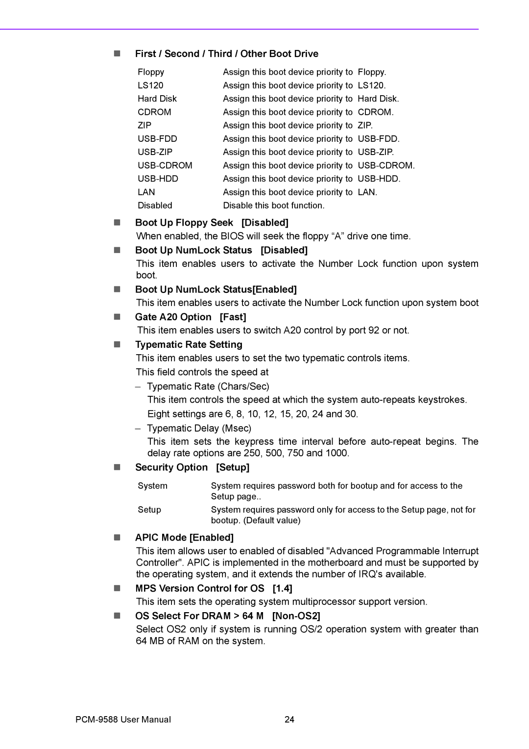 Advantech PCM-9588 First / Second / Third / Other Boot Drive, Boot Up Floppy Seek Disabled, Boot Up NumLock StatusEnabled 
