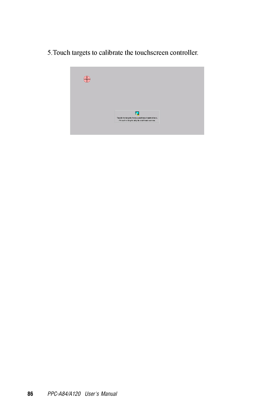 Advantech PPC-A84/A120-X5X user manual Touch targets to calibrate the touchscreen controller 