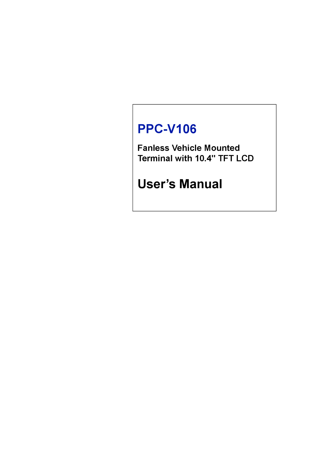 Advantech PPC-V106 user manual User’s Manual, Fanless Vehicle Mounted Terminal with 10.4 TFT LCD 