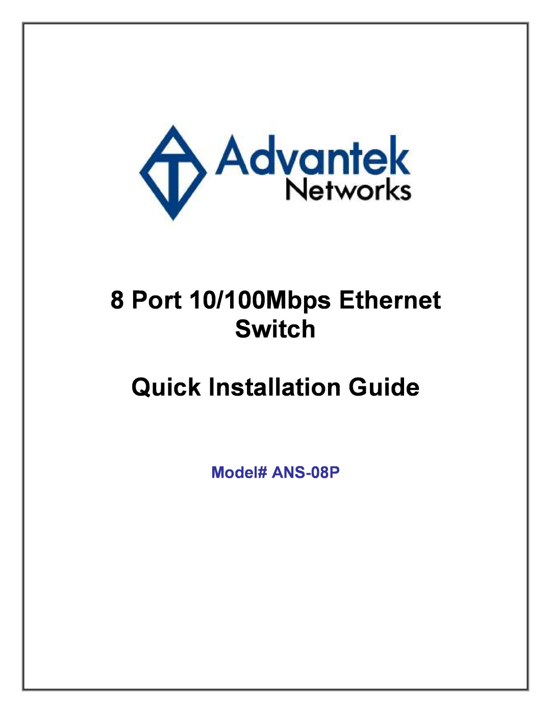 Advantek Networks manual Port 10/100Mbps Ethernet Switch Quick Installation Guide, Model# ANS-08P 