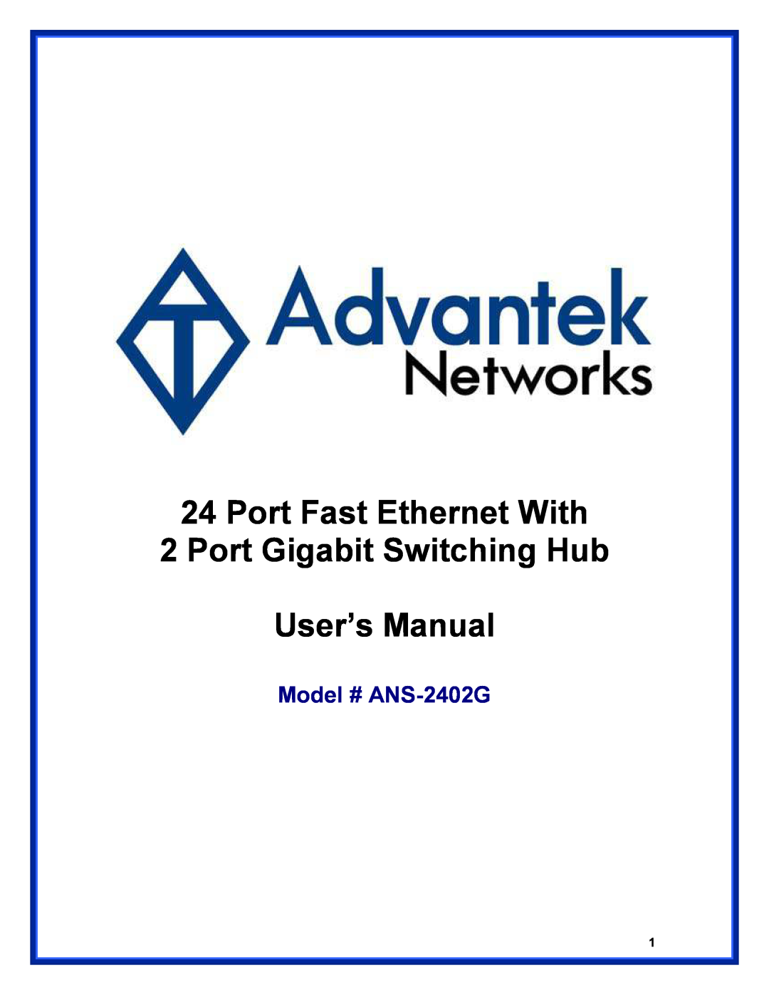 Advantek Networks ANS-2402G user manual Port Fast Ethernet With 2 Port Gigabit Switching Hub User’s Manual 