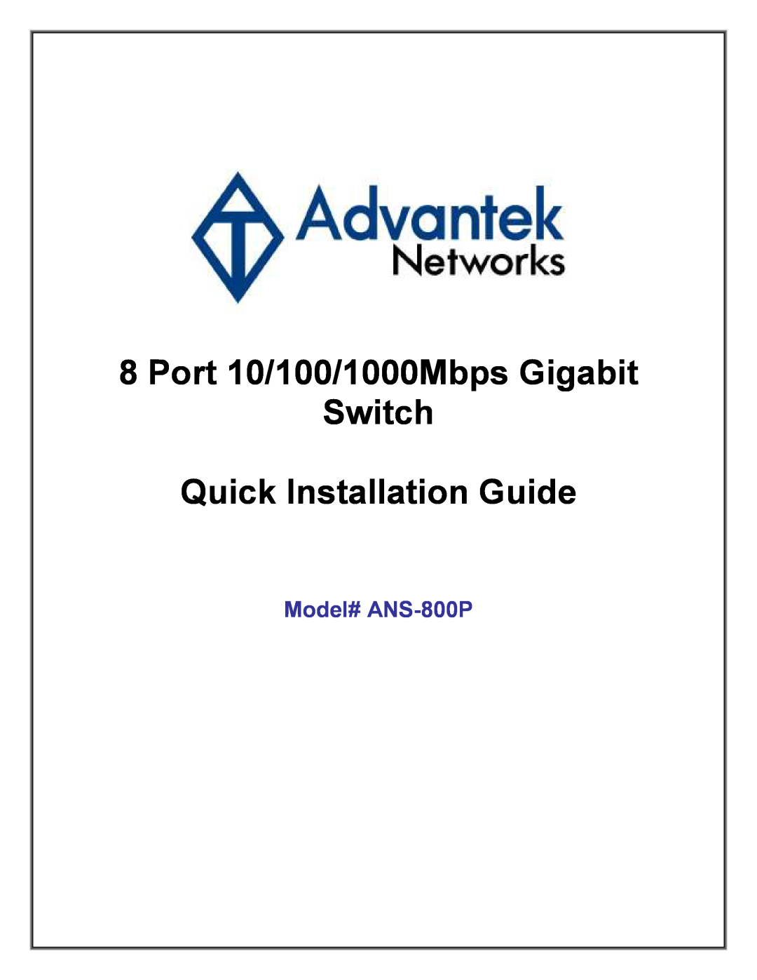 Advantek Networks manual Port 10/100/1000Mbps Gigabit Switch Quick Installation Guide, Model# ANS-800P 