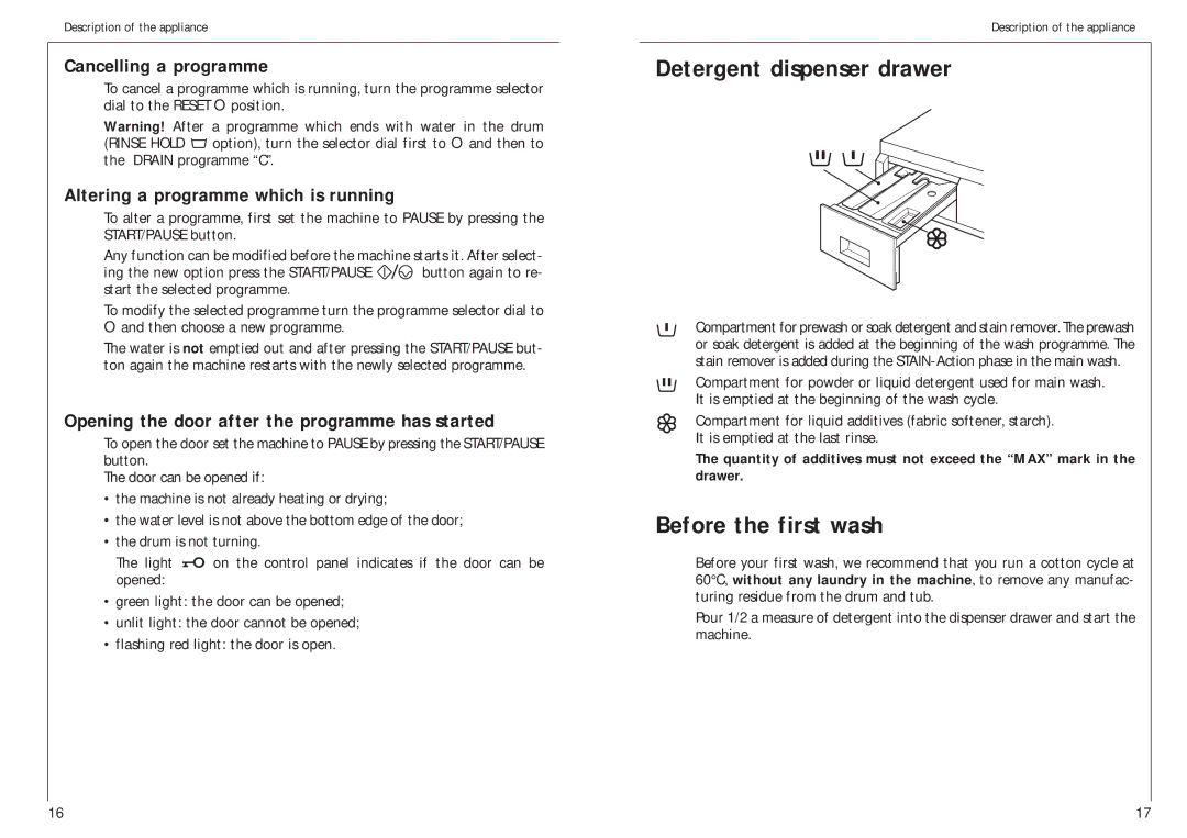 AEG 12700 Detergent dispenser drawer, Before the first wash, Cancelling a programme, Altering a programme which is running 