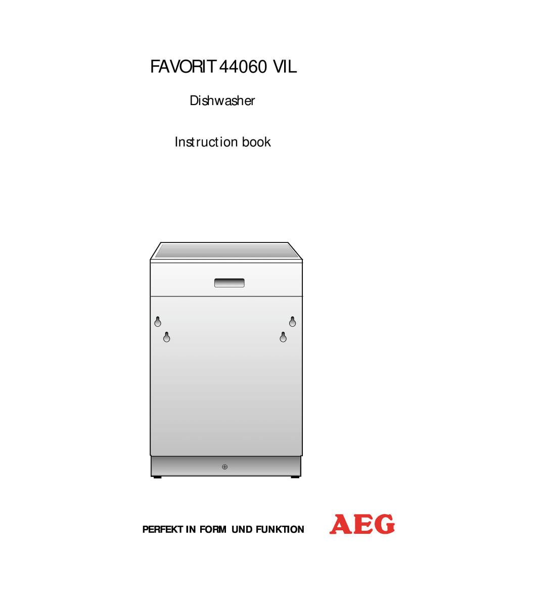 AEG manual Perfekt In Form Und Funktion, FAVORIT 44060 VIL, Dishwasher Instruction book 