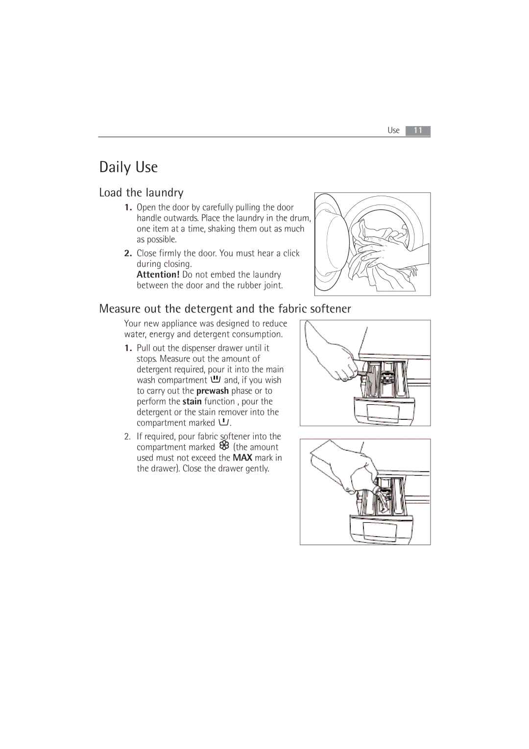 AEG 52840 manual Daily Use, Load the laundry, Measure out the detergent and the fabric softener 