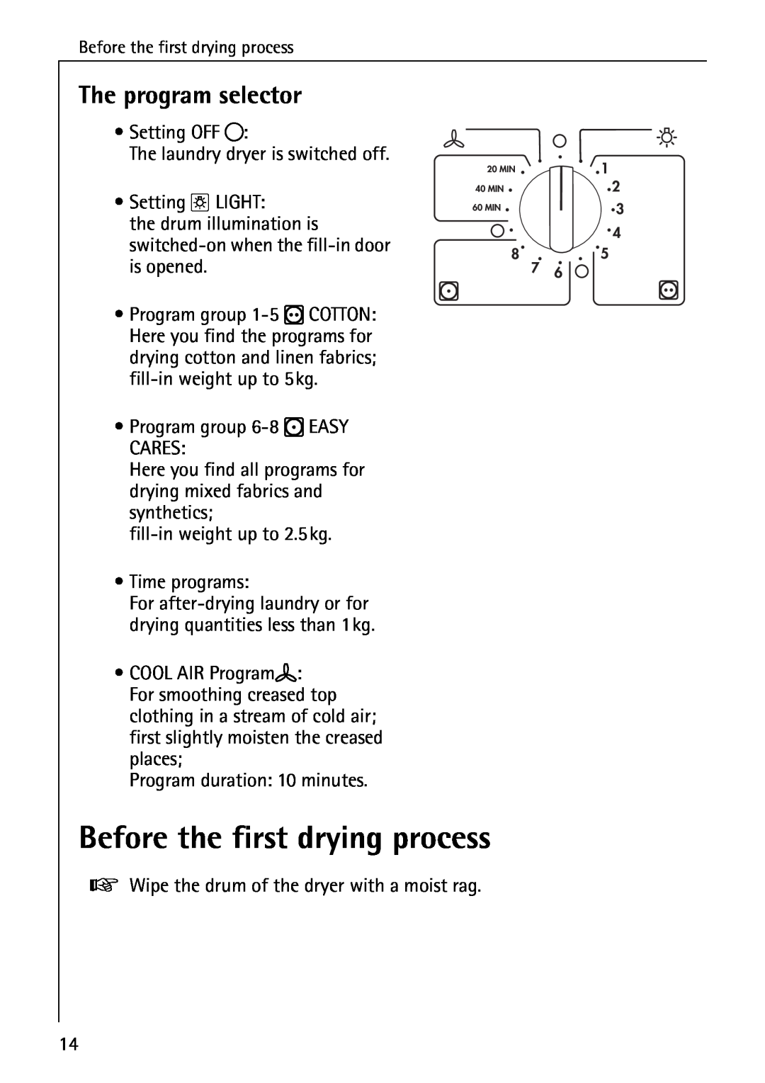 AEG 56609 operating instructions Before the first drying process, The program selector 