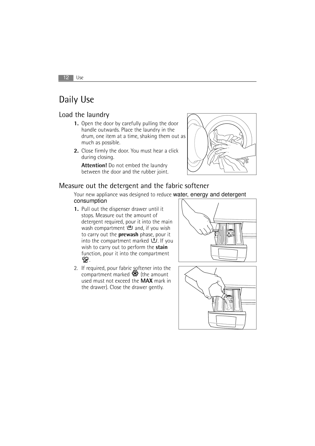 AEG 62840 user manual Daily Use, Load the laundry, Measure out the detergent and the fabric softener 