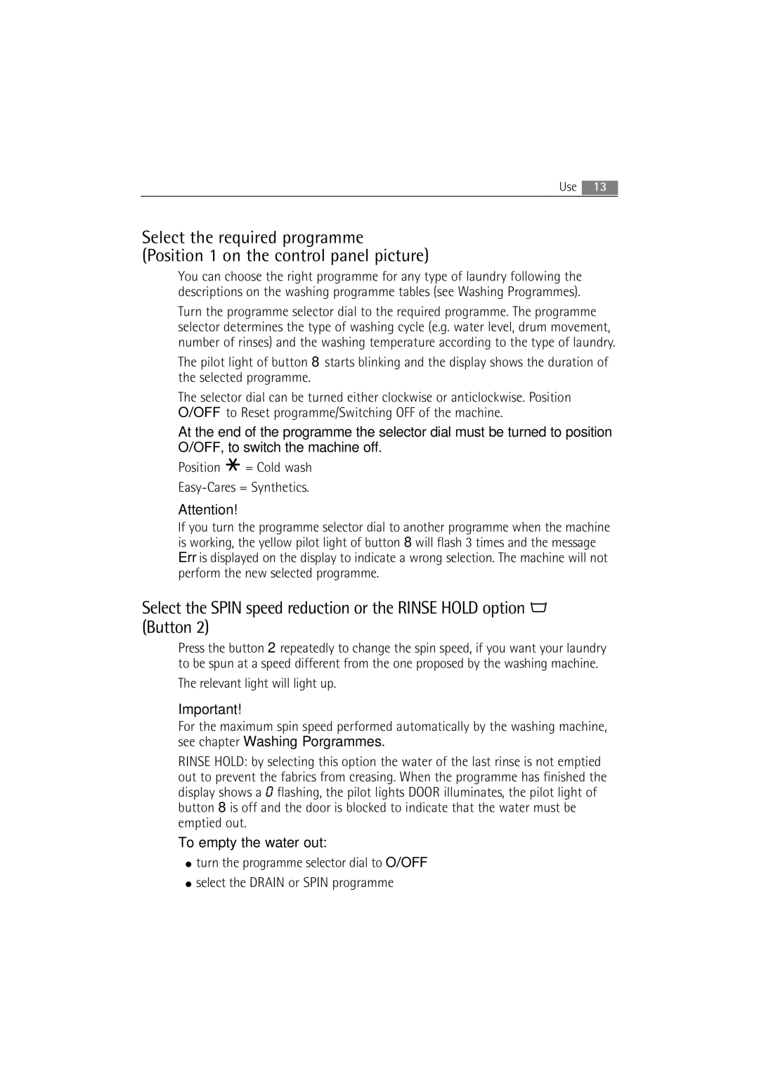 AEG 62840 user manual Position = Cold wash Easy-Cares = Synthetics, To empty the water out 