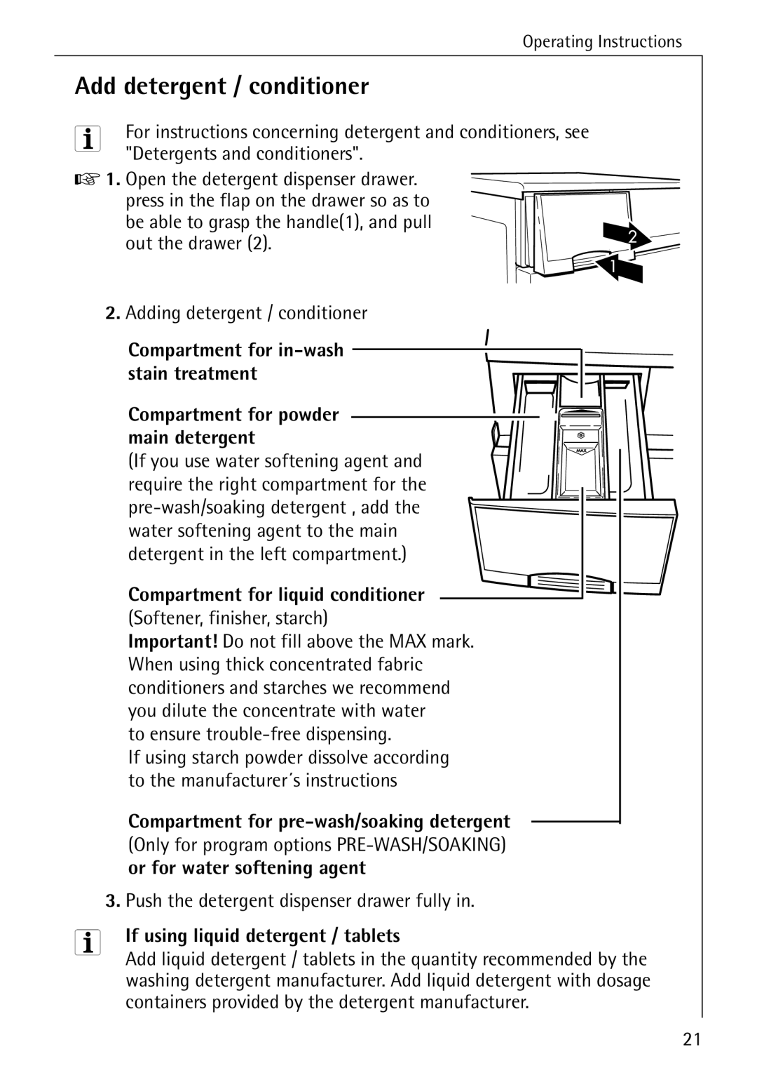 AEG 72630 Add detergent / conditioner, Compartment for in-wash stain treatment, Compartment for pre-wash/soaking detergent 