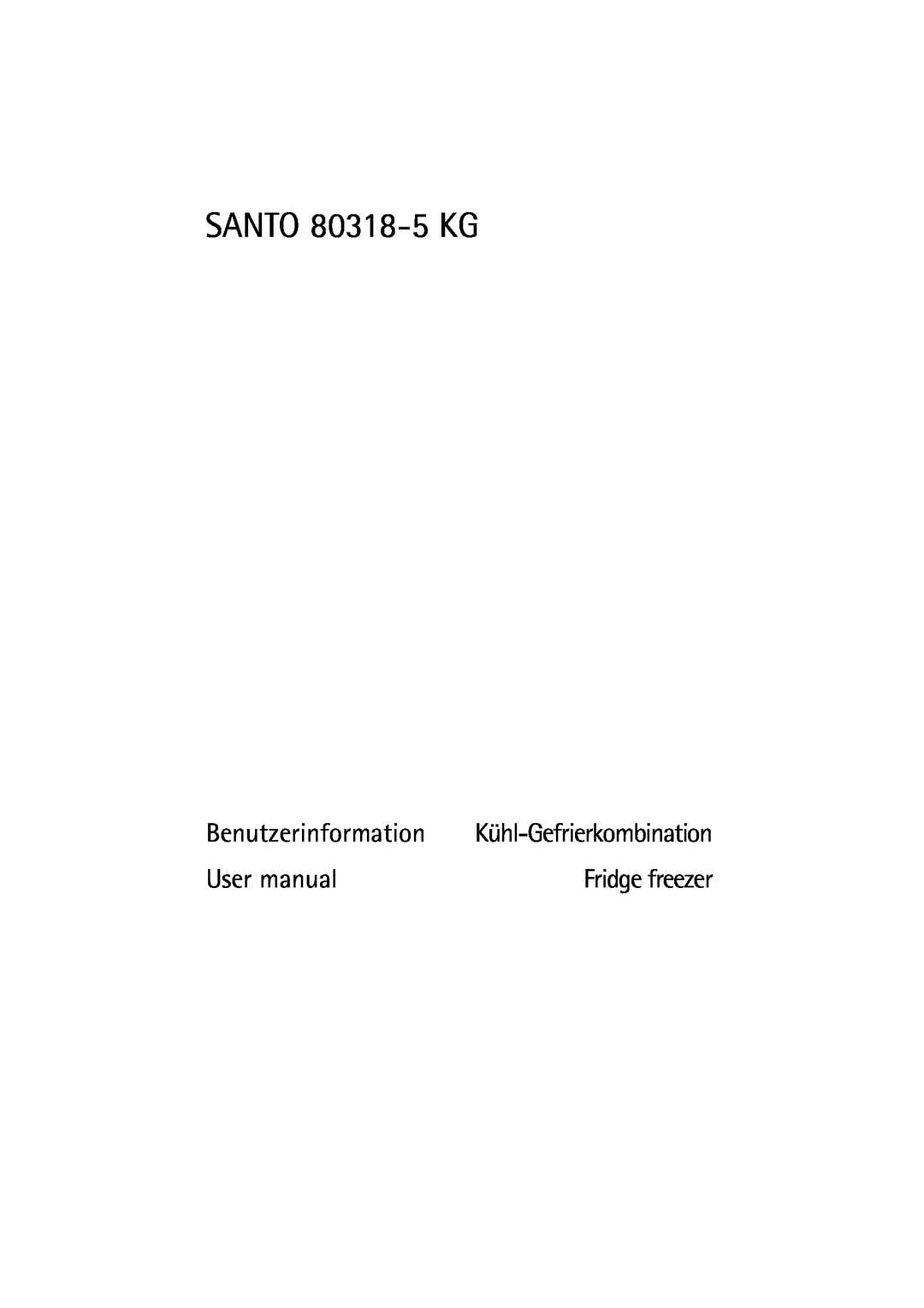 AEG user manual SANTO 80318-5 KG, Benutzerinformation Kühl-Gefrierkombination, Fridge freezer 