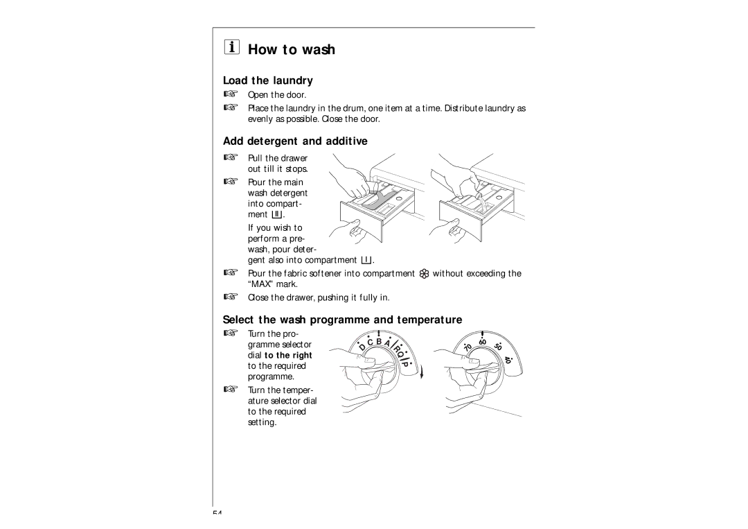 AEG 97-115 manual How to wash, Load the laundry, Add detergent and additive, Select the wash programme and temperature 