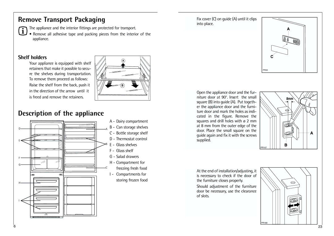 AEG C 7 18 41-4I installation instructions Remove Transport Packaging, Description of the appliance, Shelf holders 