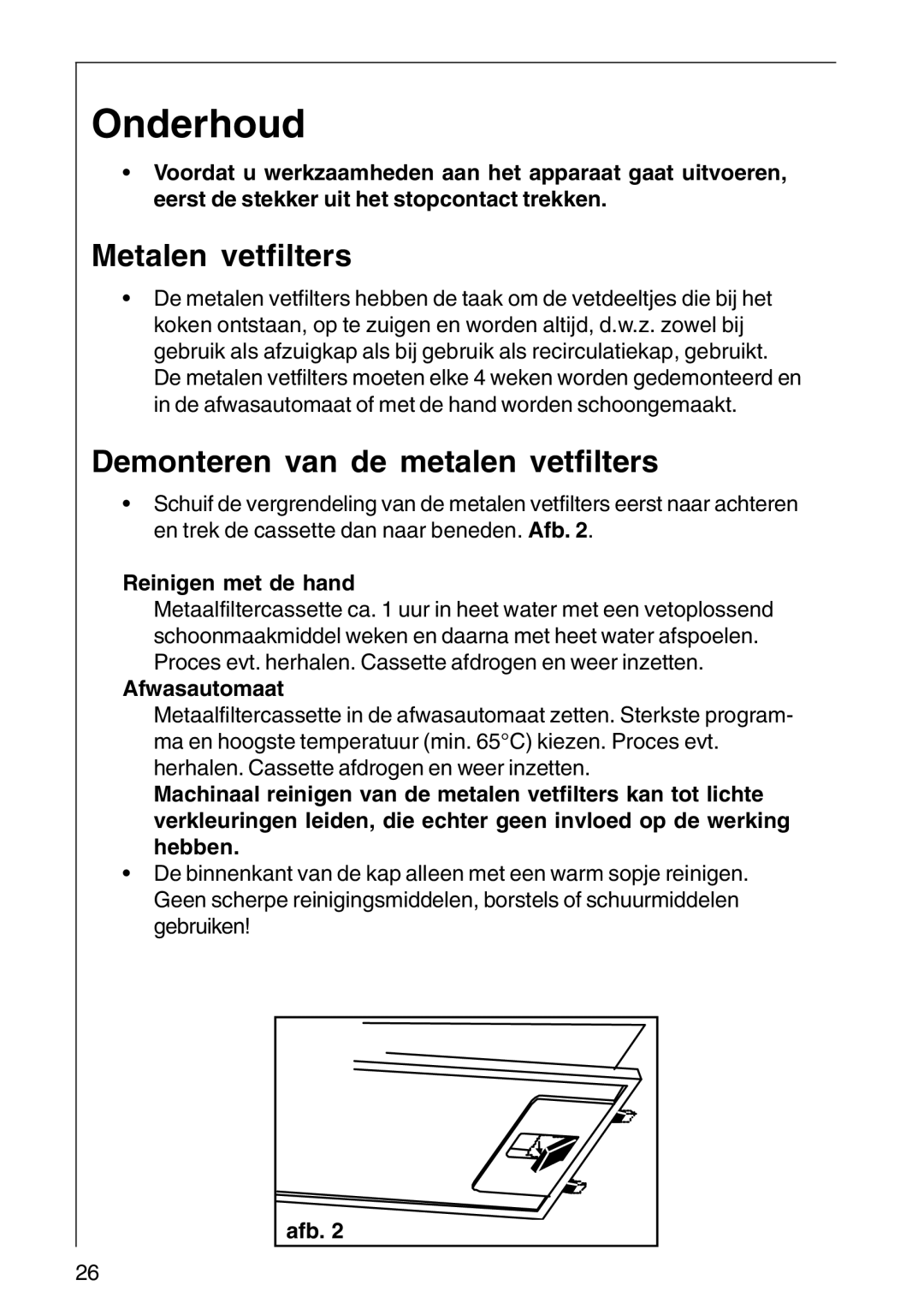 AEG CHDF 6260, DF 6160, DF6260-ML/1 Onderhoud, Metalen vetfilters, Demonteren van de metalen vetfilters 