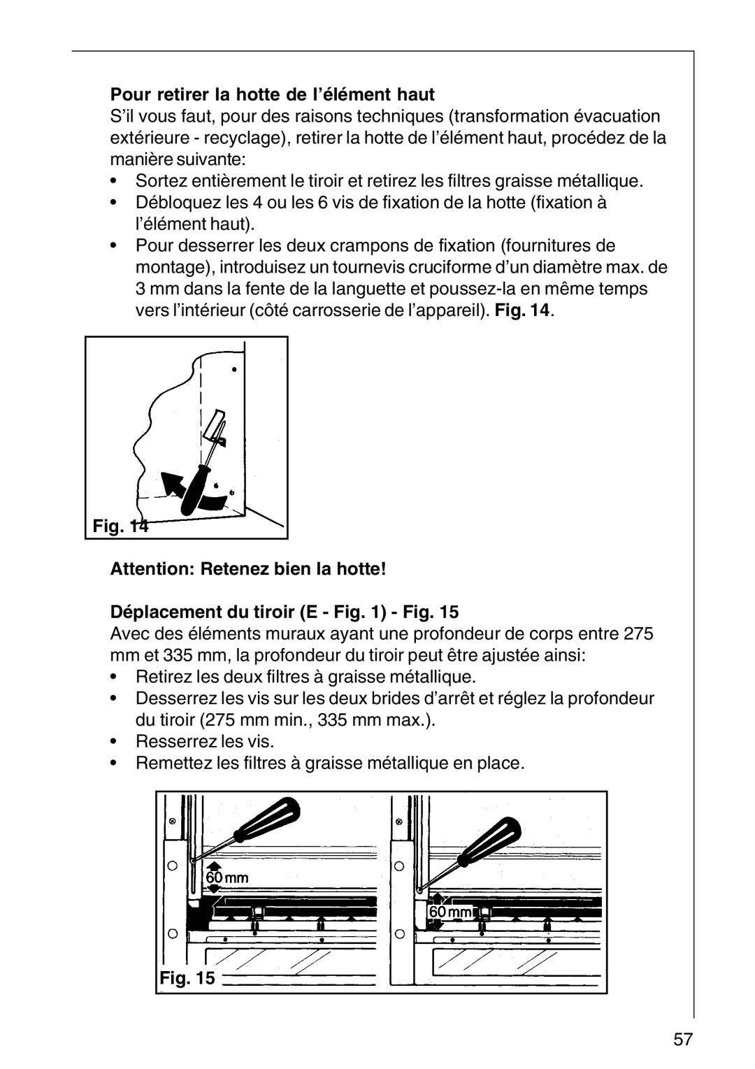 AEG DF 6160, CHDF 6260, DF6260-ML/1 Pour retirer la hotte de l’élément haut, Déplacement du tiroir E Fig 