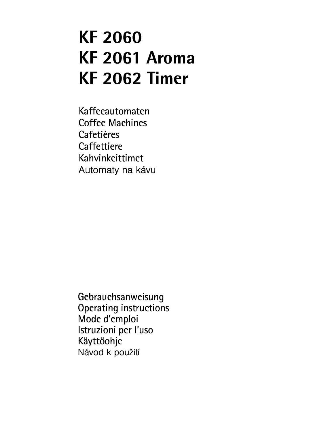 AEG KF 2060 manual KF KF 2061 Aroma KF 2062 Timer, Kaffeeautomaten Coffee Machines Cafetières, Návod k použití 