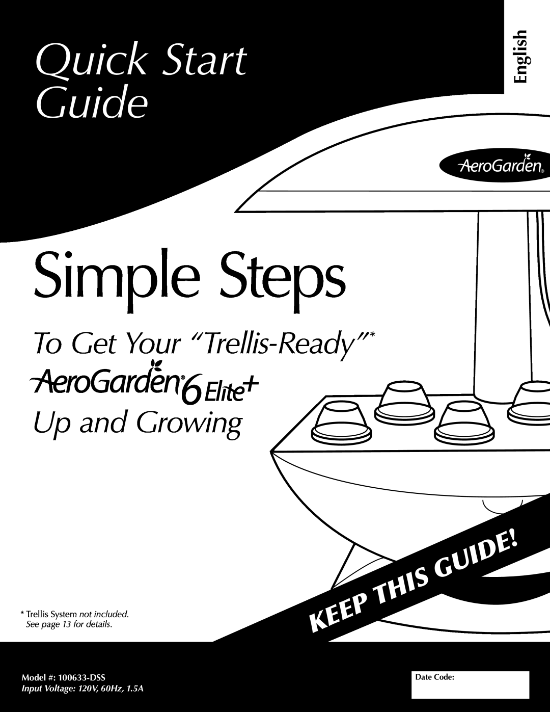 AeroGarden 200633, 100633 quick start Simple Steps, Quick Start Guide, To Get Your “Trellis-Ready” Up and Growing, English 