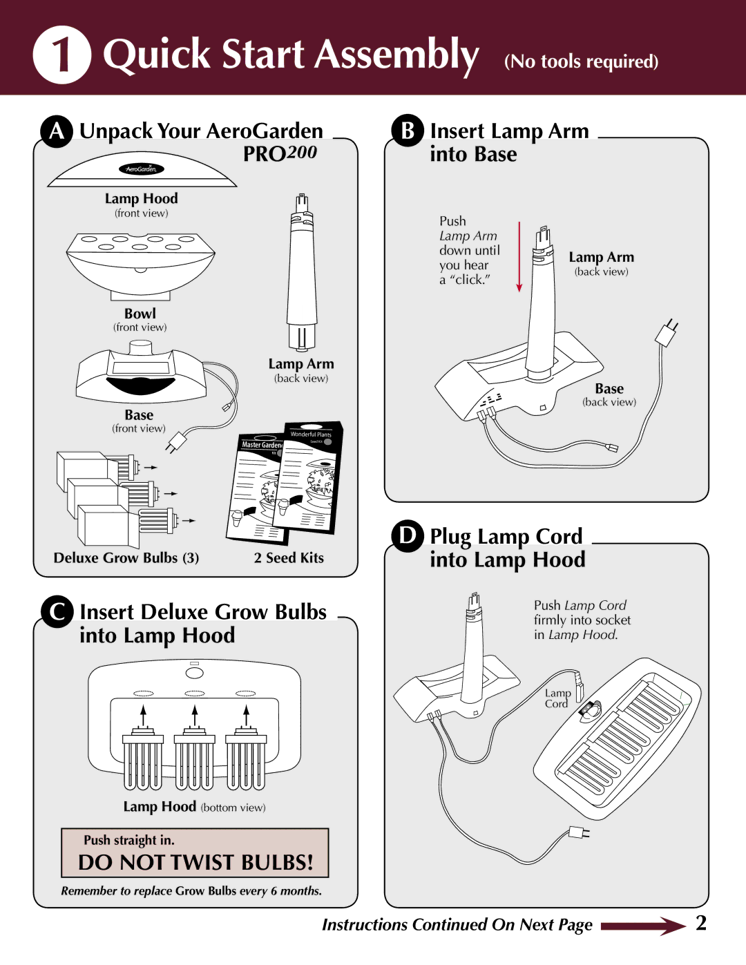 AeroGarden quick start Quick Start Assembly No tools required, PRO200 Into Base, Insert Deluxe Grow Bulbs into Lamp Hood 