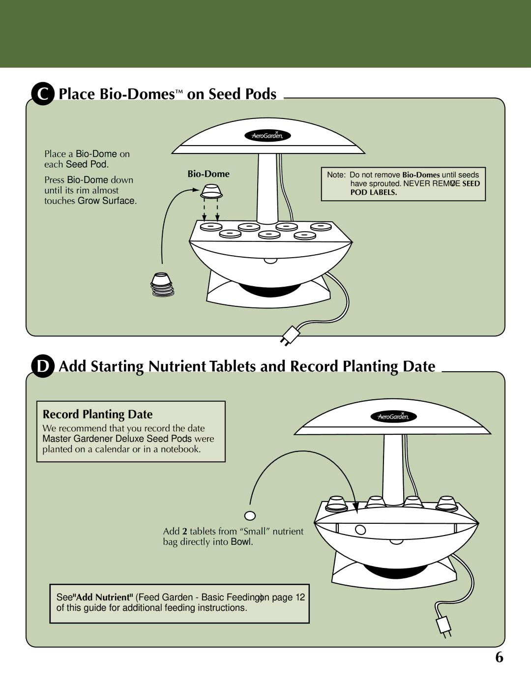 AeroGarden 100733-BLK, 100733-WHT Place Bio-Domeson Seed Pods, Add Starting Nutrient Tablets and Record Planting Date 