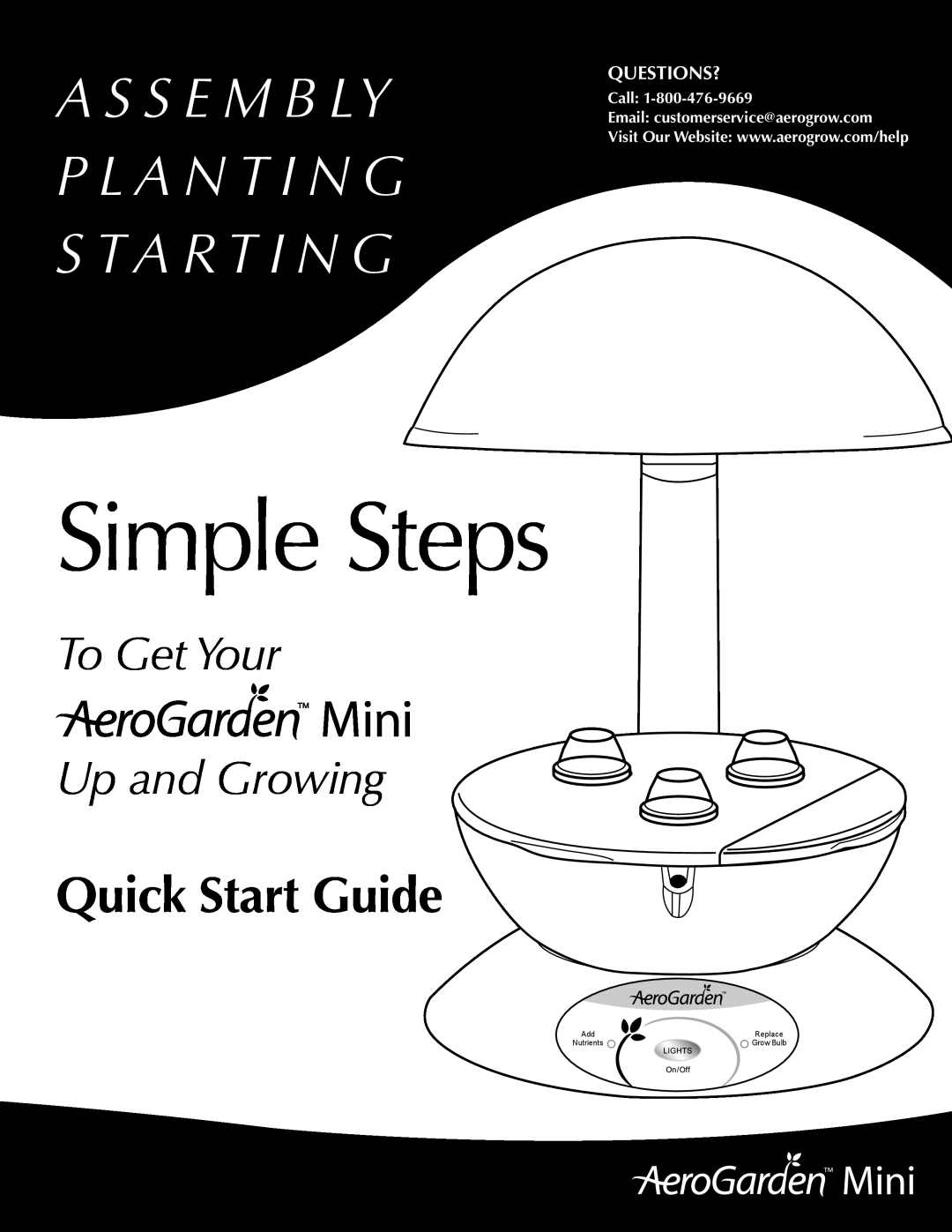 AeroGarden 300291 quick start Mini, Simple Steps, Quick Start Guide, A S S E M B Ly P L A N T I N G S T A R T I N G 