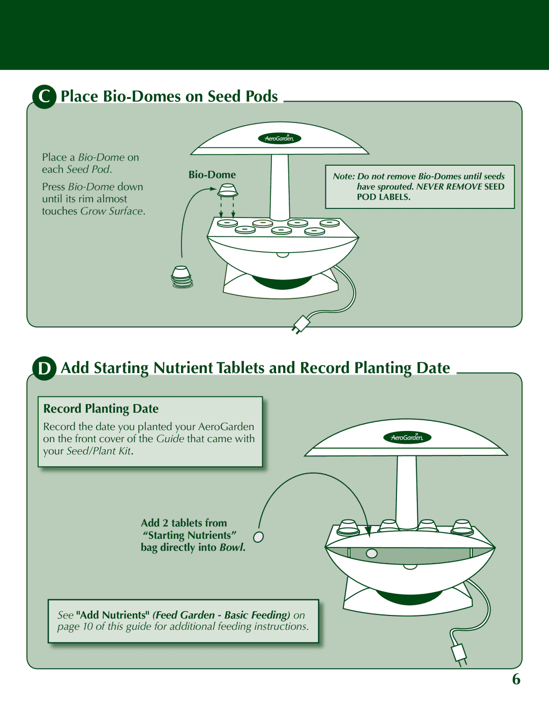 AeroGarden 200710-BLK, 500710-SLR Place Bio-Domes on Seed Pods, Add Starting Nutrient Tablets and Record Planting Date 
